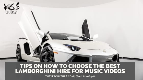 Tips on how to choose the best Lamborghini hire for music videos